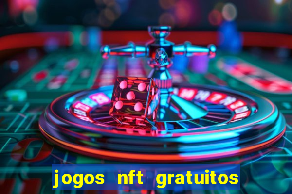 jogos nft gratuitos que pagam